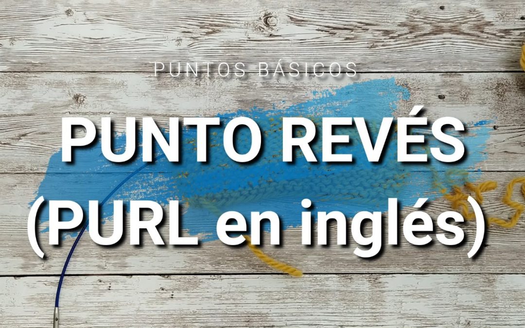 PUNTO REVÉS (purl stitch)