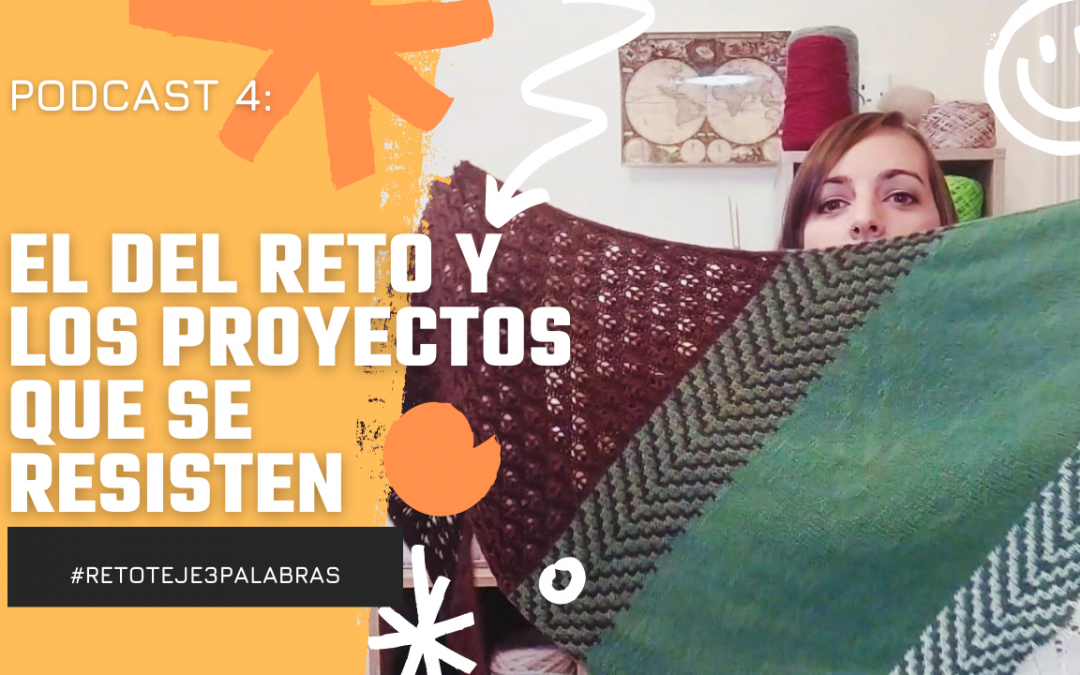 El del reto y los proyectos que se resisten | Podcast de tejido – Episodio #4