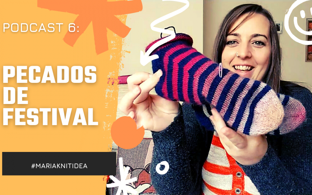 Pecados de Festival | Podcast de tejido – Episodio #6