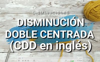 DISMINUCIÓN DOBLE CENTRADA O DDC (CDD en inglés)