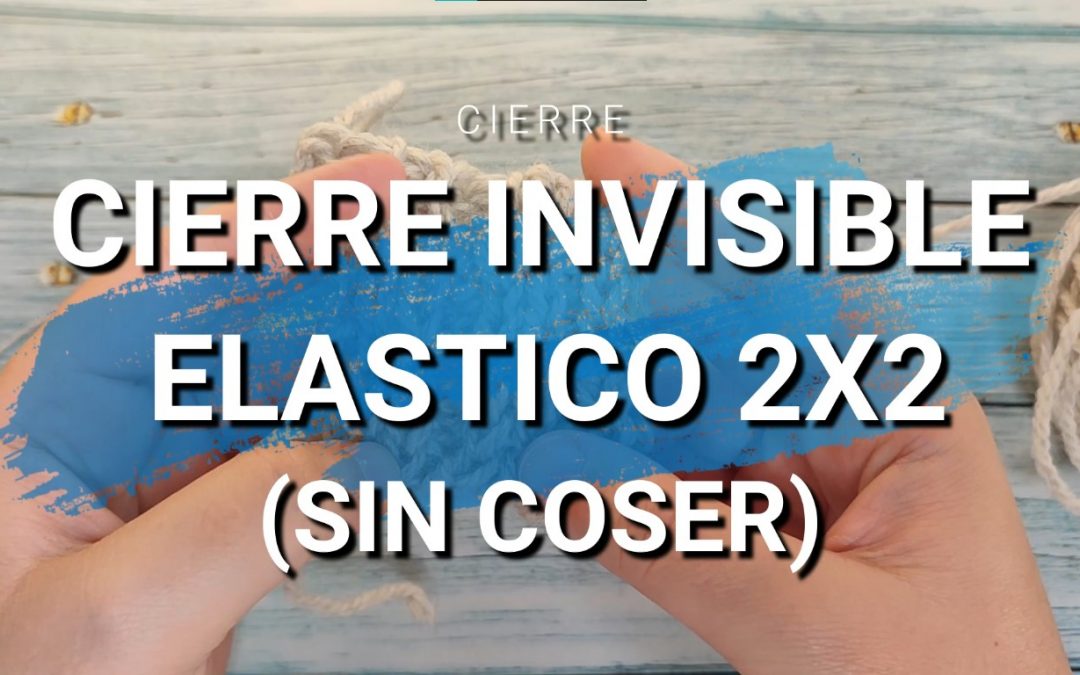 Cierre invisible elástico 2×2 (sin coser)